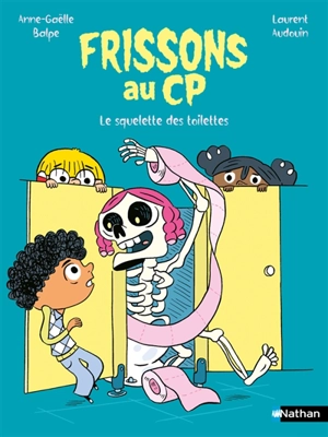 Frissons au CP. Le squelette des toilettes - Anne-Gaëlle Balpe