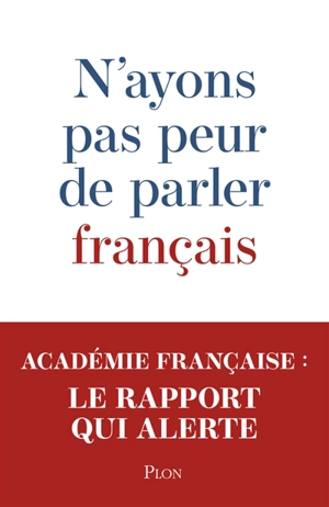 N'ayons pas peur de parler français - Académie française