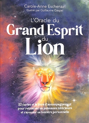 L'oracle du grand esprit du lion : 52 cartes et le livre d'accompagnement pour retrouver sa puissance intérieure et rayonner sa lumière personnelle - Carole-Anne Eschenazi