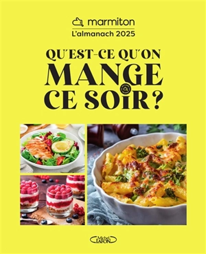 Qu'est-ce qu'on mange ce soir ? : l'almanach Marmiton 2025 - Marmiton.org