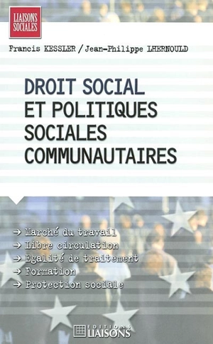 Droit social et politiques sociales communautaires - Francis Kessler