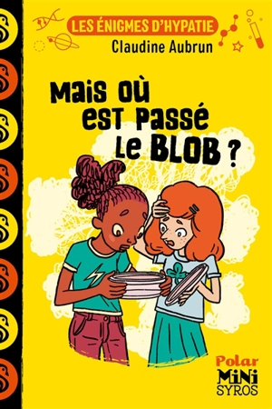 Les énigmes d'Hypatie. Mais où est passé le blob ? - Claudine Aubrun