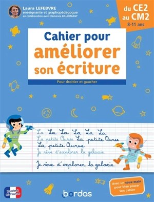 Cahier pour améliorer son écriture, du CE2 au CM2, 8-11 ans : pour droitier et gaucher - Laura Lefebvre