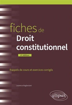 Fiches de droit constitutionnel : rappels de cours et exercices corrigés - Laurence Baghestani