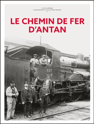 Le chemin de fer d'antan - Clive Lamming