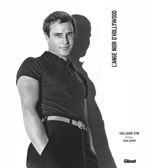 Tout Brando : l'ange noir d'Hollywood - Guillaume Evin