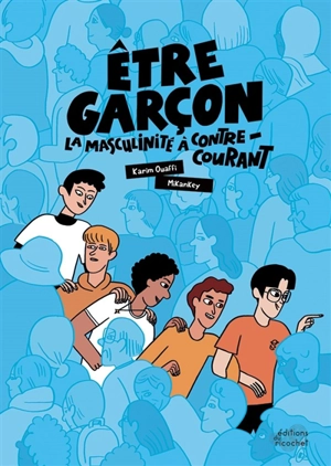 Etre garçon : la masculinité à contre-courant - Karim Ouaffi