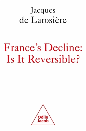 France's decline : is it reversible? - Jacques de Larosière de Champfeu