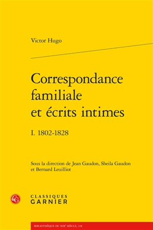 Correspondance familiale et écrits intimes. Vol. 1. 1802-1828 - Victor Hugo