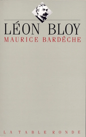 Léon Bloy - Maurice Bardèche