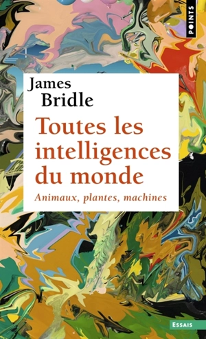 Toutes les intelligences du monde : animaux, plantes, machines - James Bridle