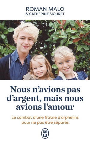 Nous n'avions pas d'argent, mais nous avions l'amour : le combat d'une fratrie d'orphelins pour ne pas être séparés - Roman Malo