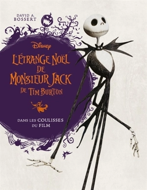 L'étrange Noël de monsieur Jack de Tim Burton : dans les coulisses du film - David A. Bossert