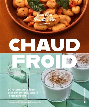 Chaud-froid : 60 recettes pour faire grimper ou redescendre la température - Owi Owi