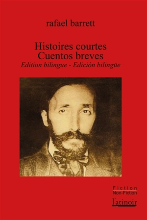 Histoires courtes. Cuentos breves - Rafael Barrett