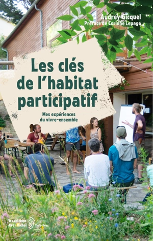 Les clés de l'habitat participatif : mes expériences du vivre-ensemble - Audrey Gicquel