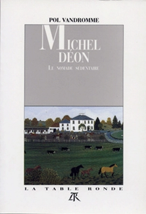 Michel Déon : le nomade sédentaire - Pol Vandromme