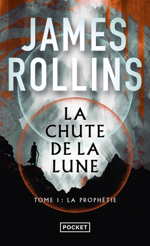 La chute de la Lune. Vol. 1. La prophétie - James Rollins