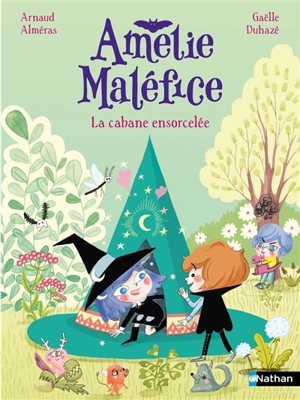 Amélie Maléfice. La cabane ensorcelée - Arnaud Alméras