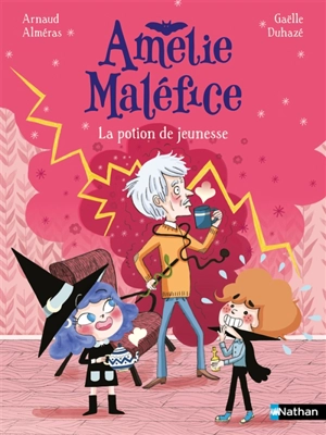 Amélie Maléfice. La potion de jeunesse - Arnaud Alméras