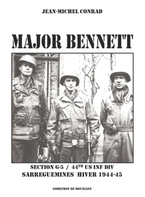 Major Bennett : section G-5-44th US inf div, Sarreguemines hiver 1944-45 - Jean-Michel Conrad