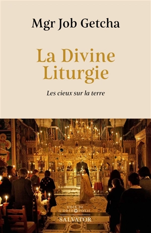 La divine liturgie : les cieux sur la terre - Job Getcha