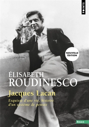 Jacques Lacan : esquisse d'une vie, histoire d'un système de pensée - Elisabeth Roudinesco