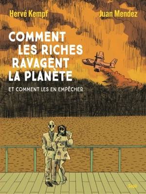 Comment les riches ravagent la planète : et comment les en empêcher - Hervé Kempf