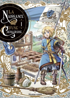 La naissance d'une chevaleresse. Vol. 1 - Yuduka Masanari