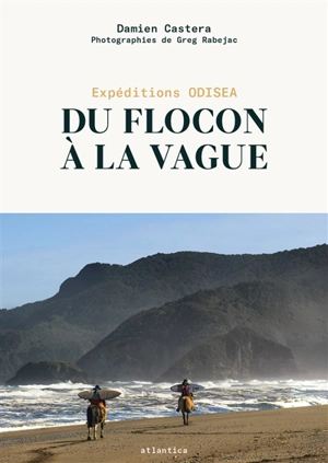 Du flocon à la vague : expéditions Odisea - Damien Castera