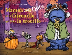 Maman Ours et la citrouille qui fiche la trouille - Ryan T. Higgins