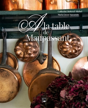 A la table de Maupassant - Valérie Duclos