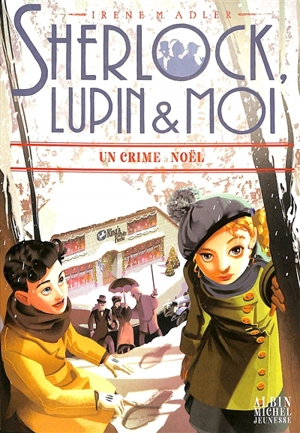 Sherlock, Lupin & moi. Vol. 17. Un crime à Noël - Irene Adler