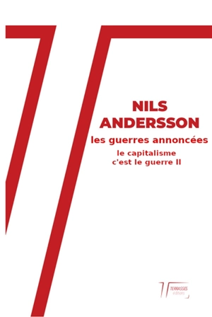 Le capitalisme, c'est la guerre. Vol. 2. Les guerres annoncées - Nils Andersson