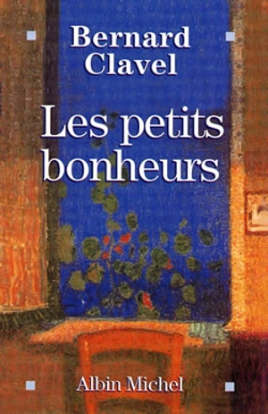 Les petits bonheurs - Bernard Clavel