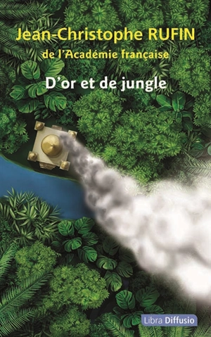 D'or et de jungle - Jean-Christophe Rufin