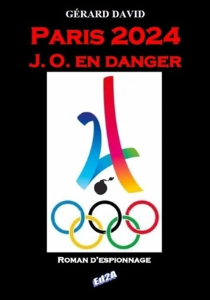 Paris 2024 : JO en danger : roman d'espionnage - Gérard David