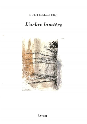 L'arbre lumière - Michel Eckhard-Elial