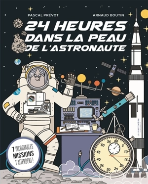 24 heures dans la peau de l'astronaute : 7 incroyables missions t'attendent ! - Pascal Prévot