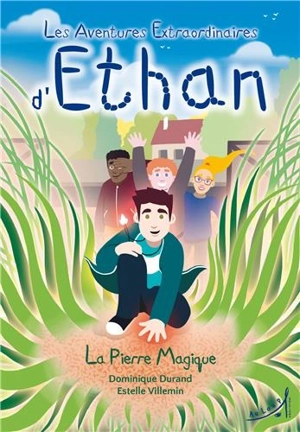 Les aventures extraordinaires d'Ethan. Vol. 1. La pierre magique - Dominique Durand