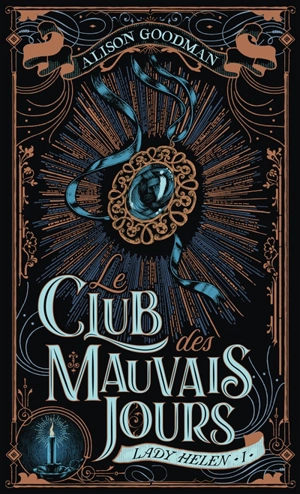 Lady Helen. Vol. 1. Le club des mauvais jours - Alison Goodman