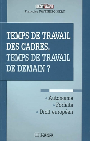 Temps de travail des cadres, temps de travail de demain ? - Françoise Favennec-Héry