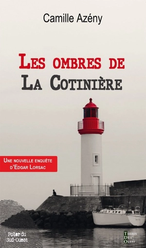 Les ombres de La Cotinière : une nouvelle enquête d'Edgar Lorsac - Camille Azény