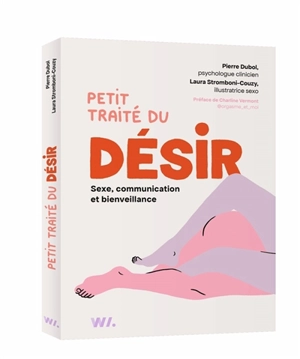 Petit traité du désir : sexe, communication et bienveillance - Pierre Dubol