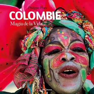 Colombie : magia de la vida - Philippe Pratx