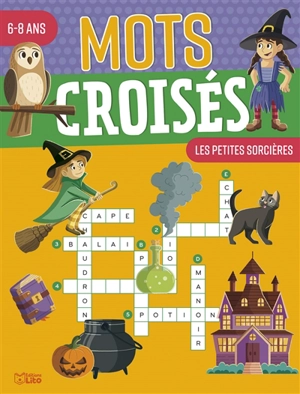 Mots croisés : les petites sorcières : 6-8 ans - Virginie Loubier