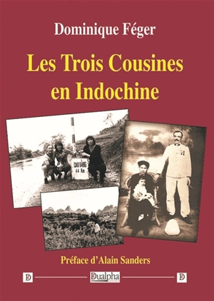 Les trois cousines en Indochine - Dominique Féger