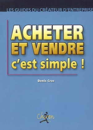 Acheter et vendre c'est simple ! - Denis Cras