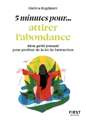 5 minutes pour... attirer l'abondance : mon petit journal pour visualiser et améliorer mon quotidien - Slavica Bogdanov