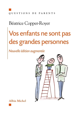 Vos enfants ne sont pas des grandes personnes - Béatrice Copper-Royer